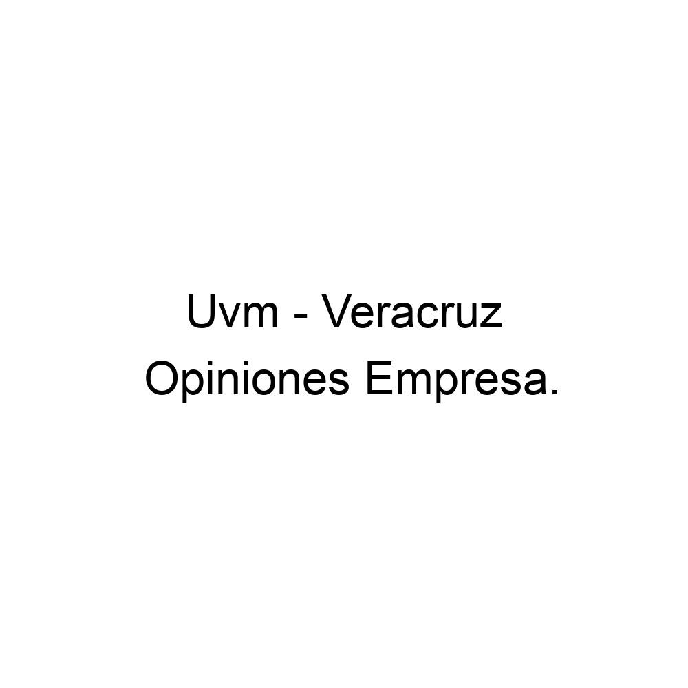 Opiniones Uvm Veracruz,